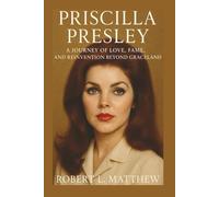PRISCILLA PRESLEY BIOGRAPHY: A Journey of Love, Fame, and Reinvention Beyond Graceland