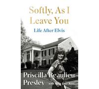 Priscilla Presley Softly, As I Leave You: Life After Elvis (Copertina rigida)