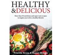 Priscilla Sousa Raquel Britzke Healthy&Delicious (Copertina rigida)