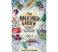 Priscilla Stevens The Backyard Garden (Tascabile)