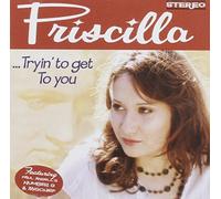 Priscilla - Tryin' To Get To You