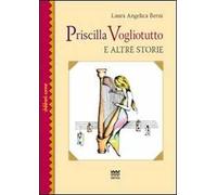 Priscilla Vogliotutto. E altre storie