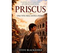 PRISCUS: Una vita nell’antica Roma
