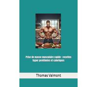 Prise de masse musculaire rapide : recettes hyper protéinées et caloriques