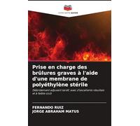 Prise en charge des brûlures graves à l'aide d'une membrane de polyéthylène stérile: Débridement adjuvant tardif, avec d'excellents résultats et à faible coût