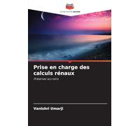 Prise en charge des calculs rénaux: Préservez vos reins