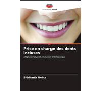 Prise en charge des dents incluses: Diagnostic et prise en charge orthodontique
