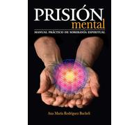 Prisión Mental: Manual práctico de soberanía espiritual
