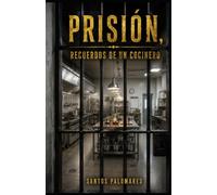 Prisión, recuerdos de un cocinero