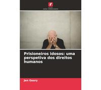 Prisioneiros idosos: uma perspetiva dos direitos humanos