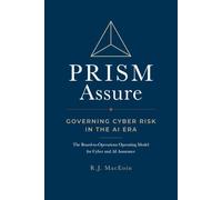 PRISM Assure: Governing Cyber Risk in the AI Era: The Board-to-Operations Operating Model for Cyber and AI Assurance