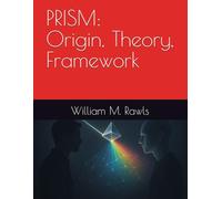 PRISM: Origin, Theory, Framework: How We Got Here