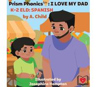 PRISM PHONICS; I Love My Dad: K-2 ELD: SPANISH: 1