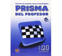Prisma Del Profesor A1 Comienza/ Teacher's Prisma A1 Begins: Metodo De Espanol Para Extranjeros / Methods of Spanish for Foreigners: Comienza - libro del profesor (A1) + CD