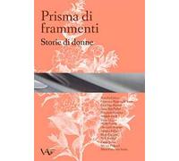 Prisma di frammenti. Storie di donne. Ediz. integrale