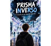 Prisma inverso: Cronache di uno sguardo capovolto