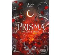 Prisma. Tra luce e abisso