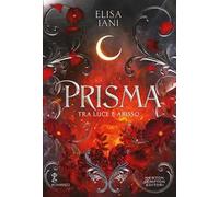 Prisma. Tra luce e abisso