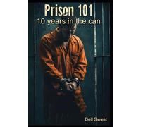 Prison 101 - Ten years in the can