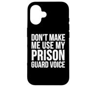 Prison Guard Funny - Non farmi usare il mio Custodia per iPhone 16