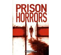 Prison Horrors: 100 True Stories of Abuse Behind Bars