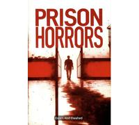 Prison Horrors: 100 True Stories of Abuse Behind Bars