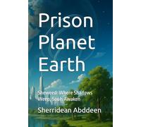 Prison Planet Earth: Sheweed: Where Shadows Weep, Souls Awaken