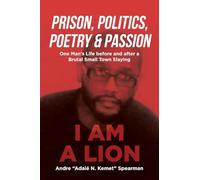 Prison, Politics, Poetry and Passion: One Man's Life before and after a Brutal Small Town Slaying