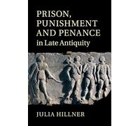 Prison, Punishment and Penance in Late Antiquity
