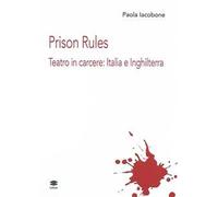 Prison Rules. Teatro in carcere: Italia e Inghilterra