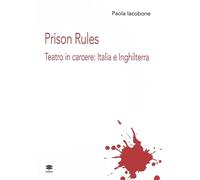 Prison Rules. Teatro in carcere: Italia e Inghilterra - [Lithos]