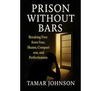 Prison Without Bars.: The heaviest chains are the ones no one else can see.