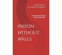 Prison Without Walls: Is Anyone Out There? Can you Hear Me?