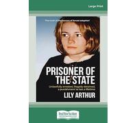 Prisoner of the State: Unlawfully arrested, illegally detained, a punishment to last a lifetime
