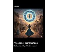 Prisoner of the time loop: The found recording of the time prisoner
