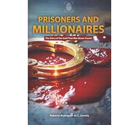 Prisoners and Millionaires: The Story of the Gold That Was Never Found