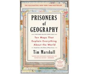 Prisoners of Geography: Ten Maps That Explain Everything About the World: Volume 1