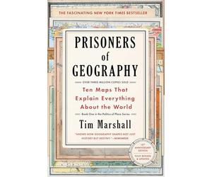 Prisoners of Geography: Ten Maps That Explain Everything About the World: Volume 1