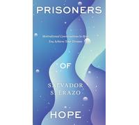 Prisoners of Hope: Motivational Conversations to Help You Achieve Your Dreams