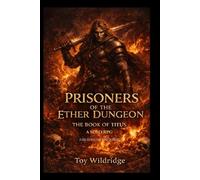Prisoners of the Ether Dungeon: The Book of Titus: A Solo RPG Gamebook with Dice Combat, Dark Fantasy, Monsters, Traps, and Multiple Endings
