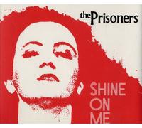 Prisoners, The - Shine on Me