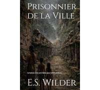 Prisonnier de la Ville: Certaines cités sont faites pour rester perdues.