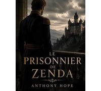 Prisonnier de zenda: Par anthony hope