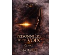 Prisonnière d’une voix: Tome 1 - La Voix