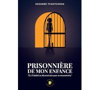 PRISONNIÈRE DE MON ENFANCE: Et s’il fallait déconstruire pour reconstruire.