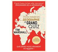 Prisonniers de la géographie Le grand quiz: Que savez-vous vraiment du monde ?