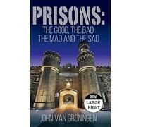 Prisons: The Good, the Bad, the Mad and the Sad