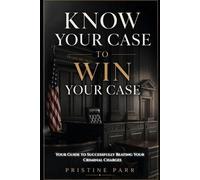 Pristine Parr Know Your Case to Win Your Case (Tascabile)