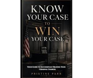Pristine Parr Know Your Case to Win Your Case (Tascabile)