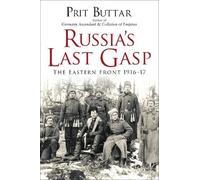 Prit Buttar – Russia's Last Gasp: The Eastern Front 1916-17 – Tascabile
